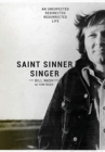 Saint Sinner Singer : An Unexpected, Redirected, Resurrected Life - Book