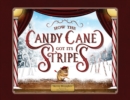 How the Candy Cane Got Its Stripes : A Christmas Tale - Book