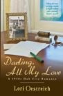 Darling, All My Love : A 1930s Hub City Romance - Book