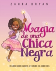 Magia de una chica negra : Un Libro Sobre Amarte a Ti Misma Tal Como Eres - Book