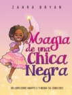 Magia de una Chica Negra : Un Libro Sobre Amarte a Ti Misma Tal Como Eres - Book