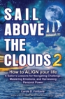 SAIL Above the Clouds 2 - How to Align Your Life : A Sailor's Lessons for Navigating Challenge, Mastering Emotions, and Harnessing Personal Power - eBook