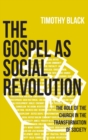 The Gospel as Social Revolution : The role of the church in the transformation of society - Book