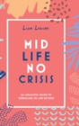 Midlife, No Crisis : An Audacious Guide to Embracing 50 and Beyond - Book