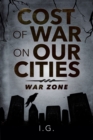 Cost of War on Our Cities : War Zone - Book