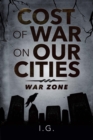 COST OF WAR ON OUR CITIES : War Zone - eBook