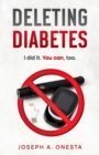 Deleting Diabetes : I did it. You can, too. - Book