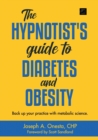 The Hypnotist's Guide to Diabetes and Obesity : Back up your practice with metabolic science. - Book