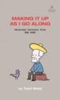 Making It Up As I Go Along : Selected Cartoons from THE POET - Volume 8 - Book