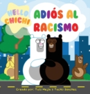 Adios al Racismo : Hello Chichi - Book