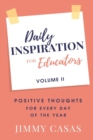 Daily Inspiration for Educators : Positive Thoughts for Every Day of the Year, Volume II - Book