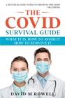 The Covid Survival Guide : What the Virus Is, How to Avoid It, How to Survive It - Book