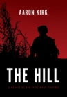 The Hill : A Memoir of War in Helmand Province - Book