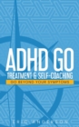 ADHD GO : Treatment & Self-Coaching - eBook