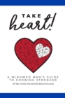 Take Heart! : A Widowed Man's Guide to Growing Stronger - Book