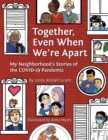 Together, Even When We're Apart : My Neighborhood's Stories of the COVID-19 Pandemic - eBook