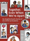 Together, Even When We're Apart : My Neighborhood's Stories of the COVID-19 Pandemic - Book