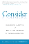 Consider : Harnessing the Power of Reflective Thinking In Your Organization - Book