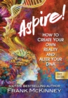 Aspire! : How to Create Your Own Reality and Alter Your DNA - Book
