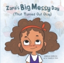 Zara's Big Messy Day (That Turned Out Okay) - Book