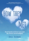 How They Met : Real Stories of True Love and the Power of Serendipity (2nd Edition) - Book