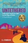 Untethered : A Woman's Search for Self on the Edge of India - A Travel Memoir - Book