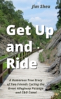 Get Up and Ride : A Humorous True Story of Two Friends Cycling the Great Allegheny Passage and C&O Canal - Book