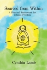 Sourced From Within : A Practical Framework for Vibrant Freedom - Book