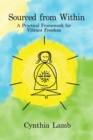 Sourced From Within : A Practical Framework for Vibrant Freedom - eBook