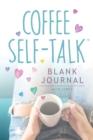 Coffee Self-Talk Blank Journal : (Softcover Blank Lined Journal 180 Pages) - Book