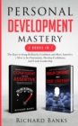 Personal Development Mastery 2 Books in 1 : The Keys to being Brilliantly Confident and More Assertive + How to be Charismatic, Develop Confidence, and Exude Leadership - Book