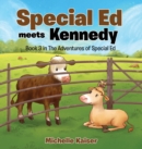 Special Ed Meets Kennedy : Book 3 in The Adventures of Special Ed - Book
