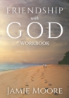 Friendship with God Workbook : Discussion Guide and 40-Day Journal - Book