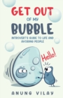 Get Out Of My Bubble : Introvert's Guide To Life And Avoiding People - Book