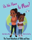 The Travel Adventures of Bella and Anna : Do We Have to Move? A children's book about the fun and fears of moving. - Book