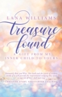 Treasure Found : A Gift From My Inner Child To Yours - eBook