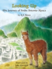 Looking Up : The Journey of Andre Antonio Alpaca - Book