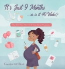 Nine Months or Forty Weeks? : The Shit They Don't Tell You About Pregnancy - Book