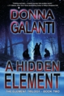 A Hidden Element : A Paranormal Suspense Novel (The Element Trilogy Book 2) - Book