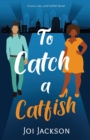 To Catch a Catfish : A Love, Lies, and Catfish Novel - Book