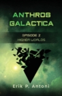 Anthros Galactica - Higher Worlds : Episode 2 - Book