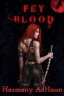 Fey Blood : An Amarah Rey, Fey Warrior Novel - Book