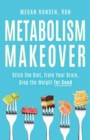Metabolism Makeover : Learn the Science and Ditch the Diet - Book