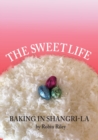 The Sweet Life : Baking in Shangri-La - Book
