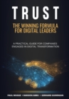 Trust : The Winning Formula for Digital Leaders. A Practical Guide for Companies Engaged in Digital Transformation - Book