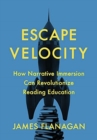 Escape Velocity : How Narrative Immersion Can Revolutionize Reading Education - Book