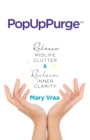 PopUpPurge(TM) Release Midlife Clutter & Reclaim Inner Clarity - Book