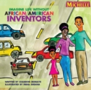 Imagine Life Without African-American Inventors - Book