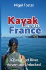 Kayak Across France : A Canal and River Adventure Unlocked - Book