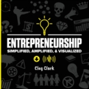 Entrepreneurship : Simplified, Amplified, & Visualized - Book